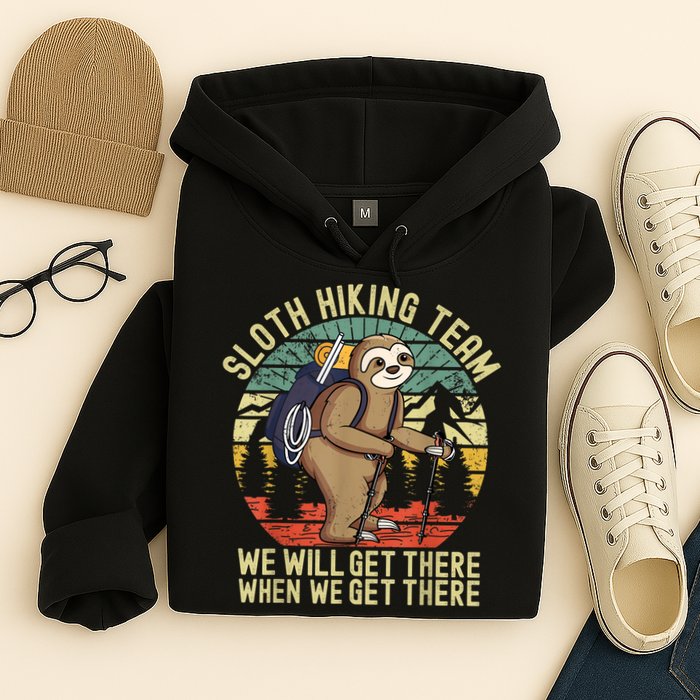 Retro Sloth Hiking Team We'll Get There When We Get There Hoodie