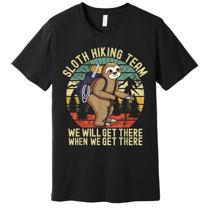Retro Sloth Hiking Team We'll Get There When We Get There Premium T-Shirt