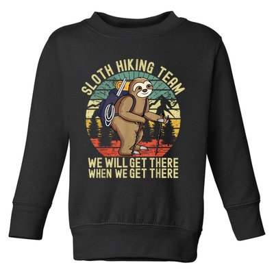 Retro Sloth Hiking Team We'll Get There When We Get There Toddler Sweatshirt