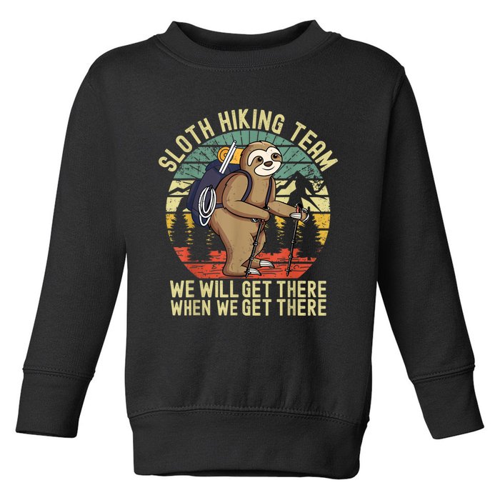 Retro Sloth Hiking Team We'll Get There When We Get There Toddler Sweatshirt