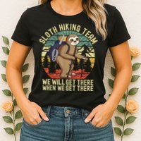 Retro Sloth Hiking Team We'll Get There When We Get There Womens T-Shirt