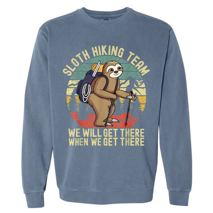 Retro Sloth Hiking Team We'll Get There When We Get There Garment-Dyed Sweatshirt