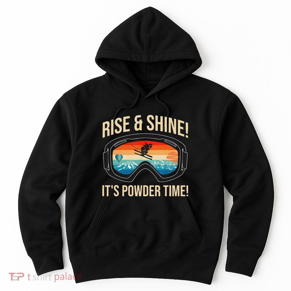 Rise & Shine ItS Powder Time Hoodie