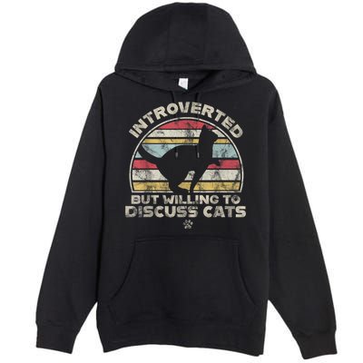 Retro Style Introverted But Willing To Discuss Cats Vintage Premium Pullover Hoodie