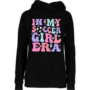 Retro Soccer In My Soccer Girl Era Gift Womens Funnel Neck Pullover Hood