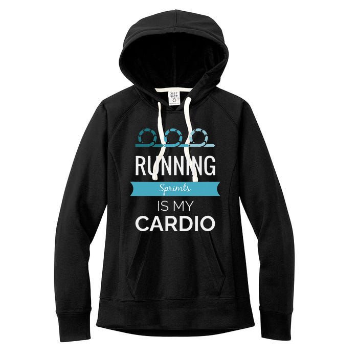 Running Sprints Is My Cardio Women's Fleece Hoodie