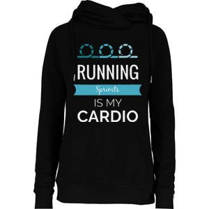 Running Sprints Is My Cardio Womens Funnel Neck Pullover Hood