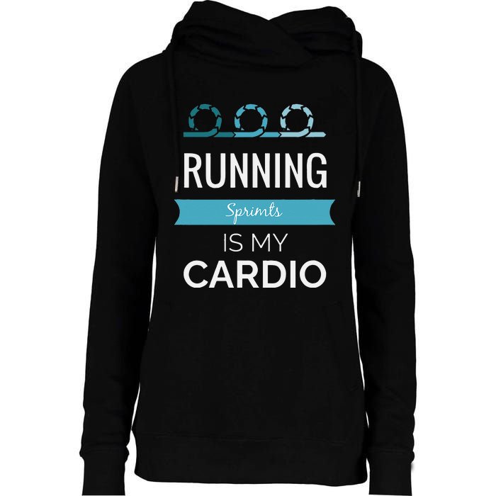 Running Sprints Is My Cardio Womens Funnel Neck Pullover Hood