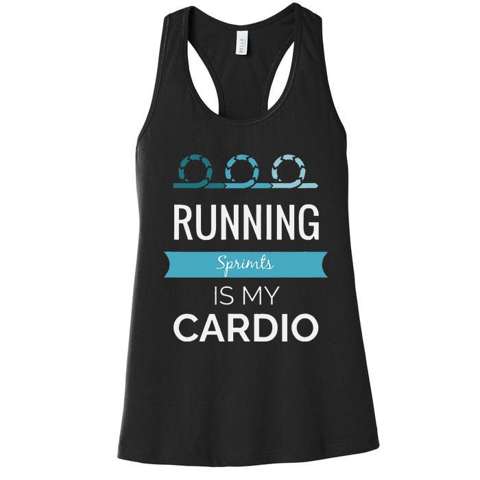 Running Sprints Is My Cardio Women's Racerback Tank