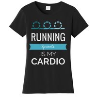 Running Sprints Is My Cardio Women's T-Shirt