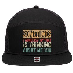 Retro Sometimes I Wonder If My Boat Is Thinking About Me Too 7 Panel Mesh Trucker Snapback Hat