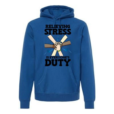 Relieving Stress Is Everyones Duty Awareness Month Gift Premium Hoodie