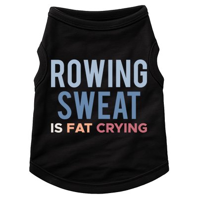Rowing Sweat Is Fat Crying Gift Doggie Tank