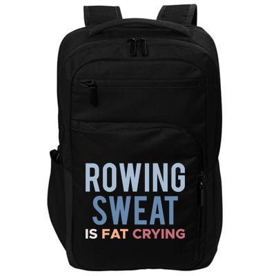 Rowing Sweat Is Fat Crying Gift Impact Tech Backpack
