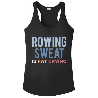 Rowing Sweat Is Fat Crying Gift Ladies PosiCharge Competitor Racerback Tank