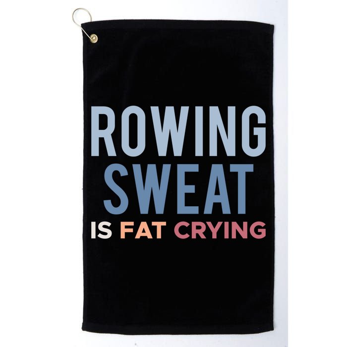 Rowing Sweat Is Fat Crying Gift Golf Towel