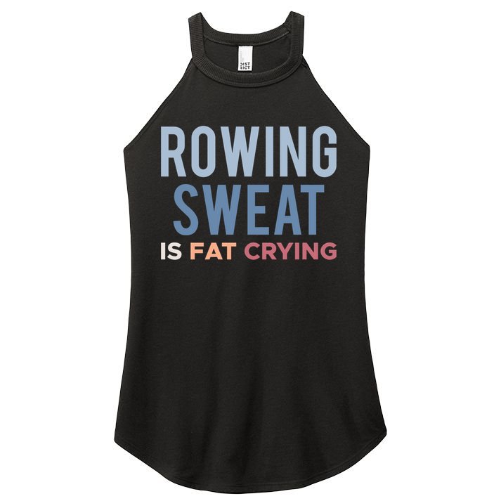 Rowing Sweat Is Fat Crying Gift Women's Perfect Tri Rocker Tank
