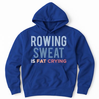 Rowing Sweat Is Fat Crying Gift Hoodie