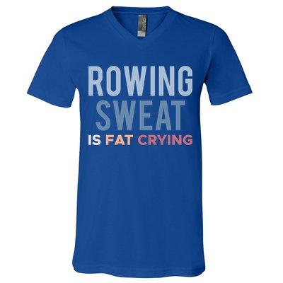 Rowing Sweat Is Fat Crying Gift V-Neck T-Shirt