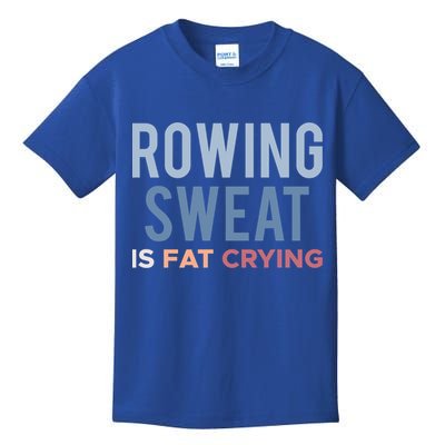 Rowing Sweat Is Fat Crying Gift Kids T-Shirt