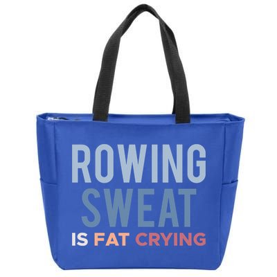 Rowing Sweat Is Fat Crying Gift Zip Tote Bag