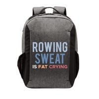 Rowing Sweat Is Fat Crying Gift Vector Backpack