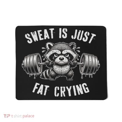 Raccoon Sweat Is Just Fat Crying Gym Mousepad