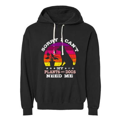 Retro Sorry I CanT My Plants And Dogs Need Me Gardener Garment-Dyed Fleece Hoodie