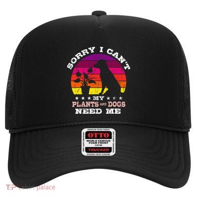 Retro Sorry I CanT My Plants And Dogs Need Me Gardener High Crown Mesh Back Trucker Hat