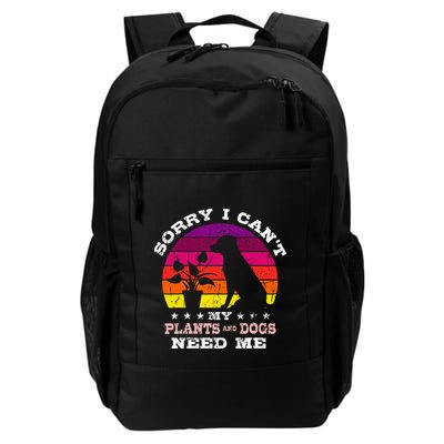 Retro Sorry I CanT My Plants And Dogs Need Me Gardener Daily Commute Backpack