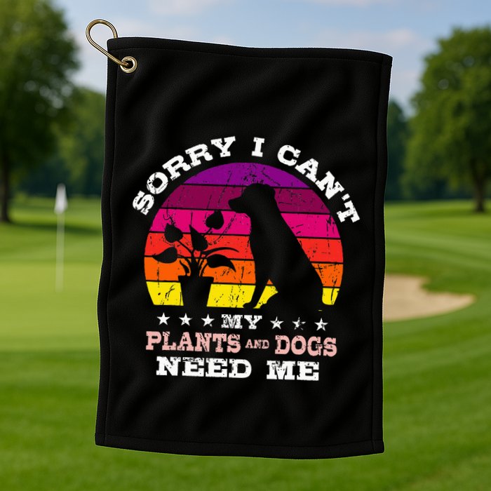 Retro Sorry I CanT My Plants And Dogs Need Me Gardener Golf Towel