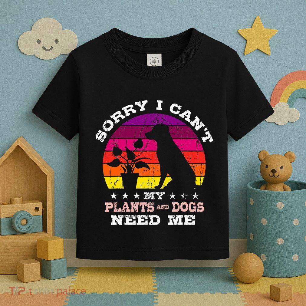 Retro Sorry I CanT My Plants And Dogs Need Me Gardener Toddler T-Shirt