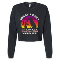 Retro Sorry I CanT My Plants And Dogs Need Me Gardener Cropped Pullover Crew