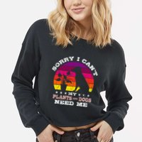 Retro Sorry I CanT My Plants And Dogs Need Me Gardener Cropped Pullover Crew