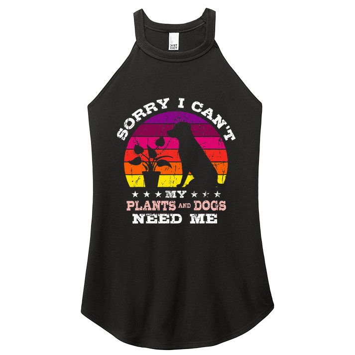 Retro Sorry I CanT My Plants And Dogs Need Me Gardener Women's Perfect Tri Rocker Tank