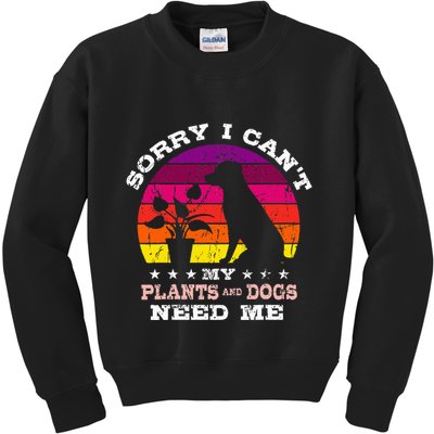 Retro Sorry I CanT My Plants And Dogs Need Me Gardener Kids Sweatshirt