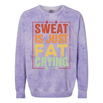 Retro Sweat Is Just Fat Crying Design Motivational Workout Gift Colorblast Crewneck Sweatshirt