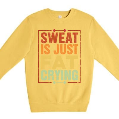 Retro Sweat Is Just Fat Crying Design Motivational Workout Gift Premium Crewneck Sweatshirt