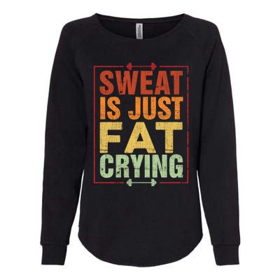 Retro Sweat Is Just Fat Crying Design Motivational Workout Gift Womens California Wash Sweatshirt