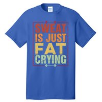 Retro Sweat Is Just Fat Crying Design Motivational Workout Gift Tall T-Shirt