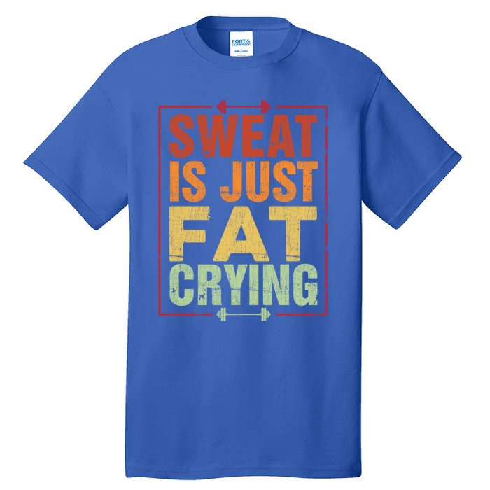 Retro Sweat Is Just Fat Crying Design Motivational Workout Gift Tall T-Shirt