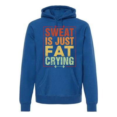 Retro Sweat Is Just Fat Crying Design Motivational Workout Gift Premium Hoodie