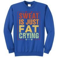 Retro Sweat Is Just Fat Crying Design Motivational Workout Gift Tall Sweatshirt