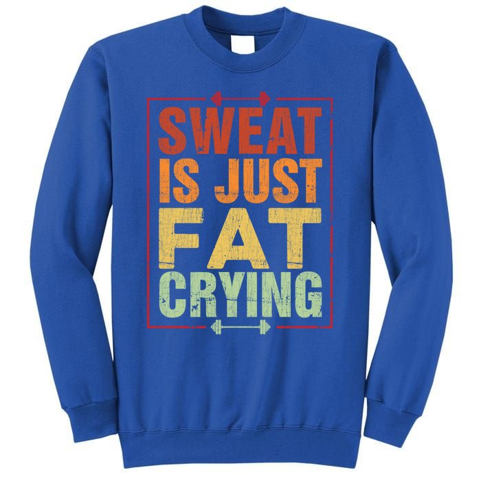 Retro Sweat Is Just Fat Crying Design Motivational Workout Gift Tall Sweatshirt