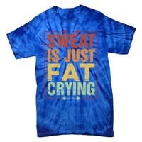 Retro Sweat Is Just Fat Crying Design Motivational Workout Gift Tie-Dye T-Shirt