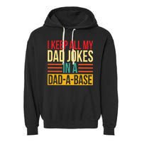 Retro Sayings I Keep All My Dad Jokes In A Dad A Base Garment-Dyed Fleece Hoodie