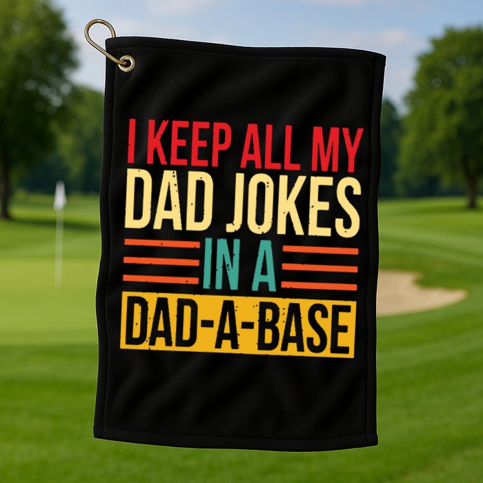 Retro Sayings I Keep All My Dad Jokes In A Dad A Base Golf Towel