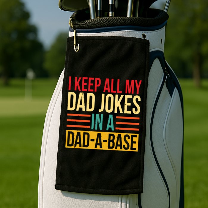 Retro Sayings I Keep All My Dad Jokes In A Dad A Base Golf Towel