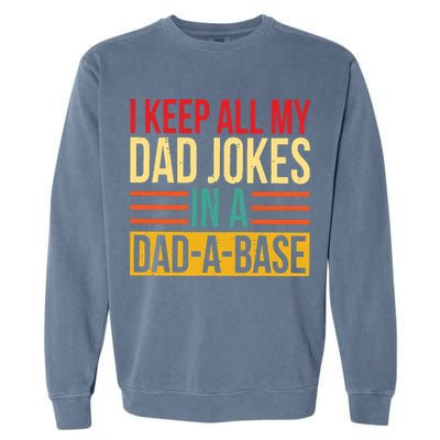 Retro Sayings I Keep All My Dad Jokes In A Dad A Base Garment-Dyed Sweatshirt