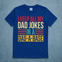 Retro Sayings I Keep All My Dad Jokes In A Dad A Base T-Shirt